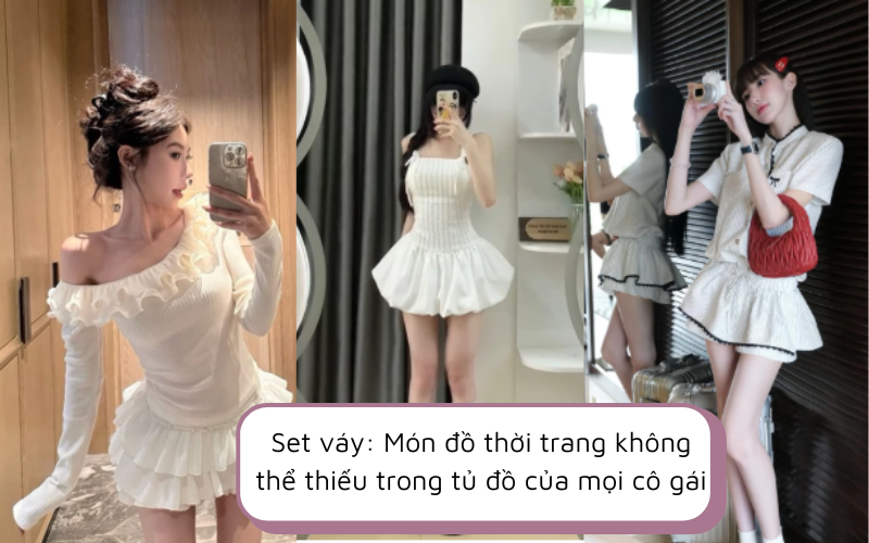 Set váy: Món đồ thời trang không thể thiếu trong tủ đồ của mọi cô gái