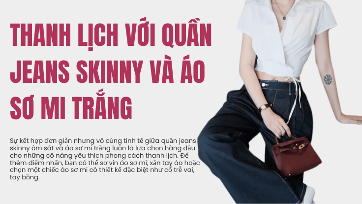 Thanh lịch với quần jeans skinny và áo sơ mi trắng