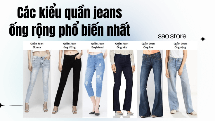 Các kiểu quần jeans ống rộng phổ biến nhất