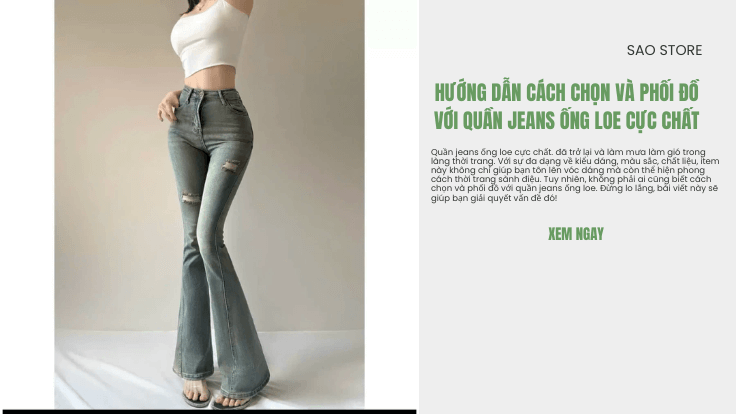 Hướng dẫn cách chọn và phối đồ với quần jeans ống loe cực chất