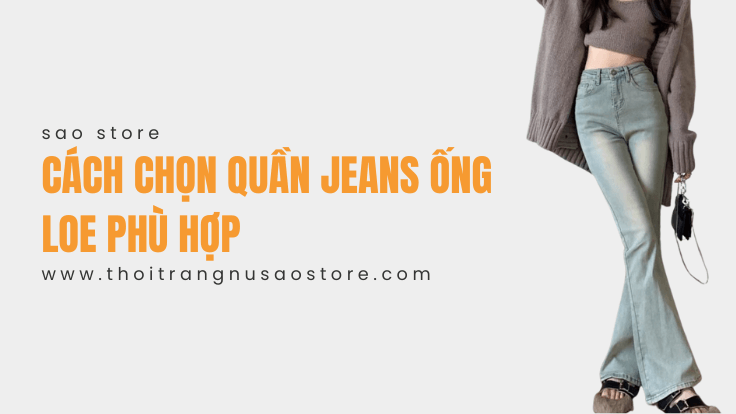 Cách chọn quần jeans ống loe phù hợp