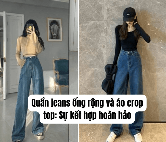 Quần jeans ống rộng và áo crop top: Sự kết hợp hoàn hảo