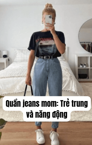 Quần jeans mom: Trẻ trung và năng động