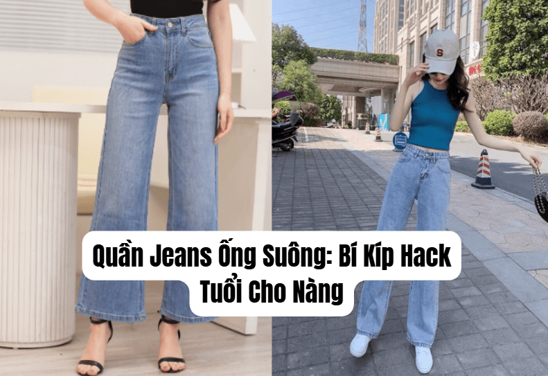 Quần Jeans Ống Suông: Bí Kíp Hack Tuổi Cho Nàng