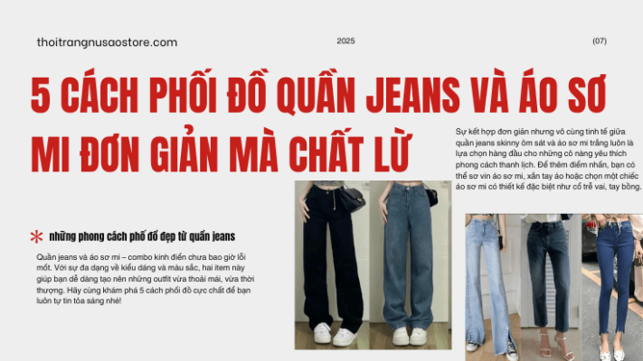 5 Cách Phối Đồ Quần Jeans Và Áo Sơ Mi Đơn Giản Mà Chất Lừ