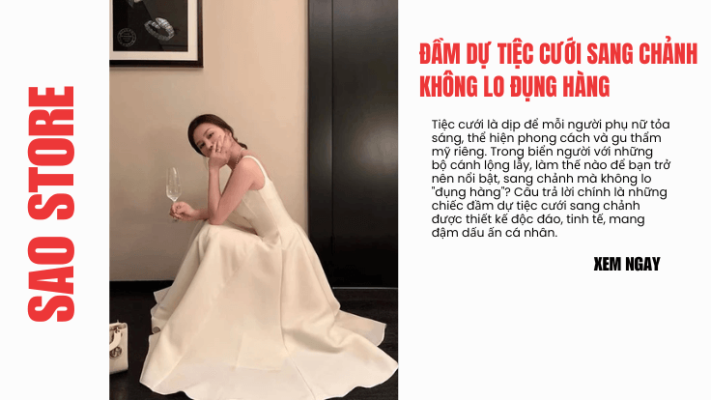 Đầm Dự Tiệc Cưới Sang Chảnh, Không Lo Đụng Hàng