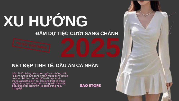 Xu hướng đầm dự tiệc cưới sang chảnh 2025: Nét đẹp tinh tế, dấu ấn cá nhân