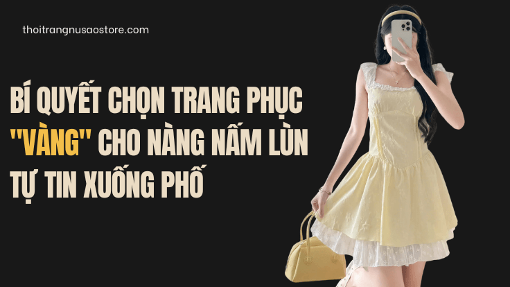 Bí quyết chọn trang phục "vàng" cho nàng nấm lùn tự tin xuống phố