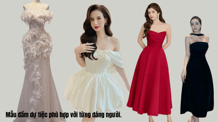 các mẫu đầm dự tiệc phù hợp với từng dáng người.
