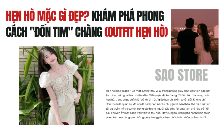 Hẹn hò mặc gì đẹp? Khám phá phong cách "đốn tim" chàng (Outfit hẹn hò)
