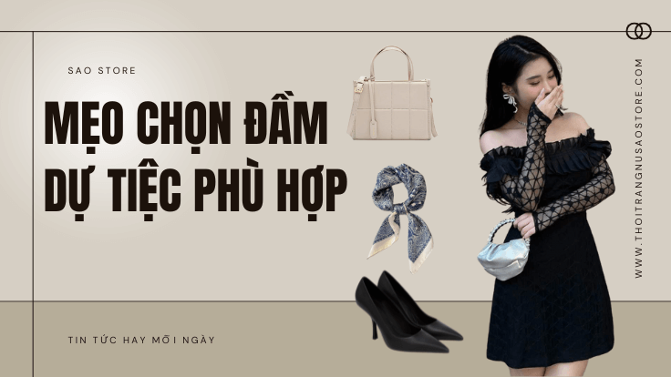 Mẹo Chọn Đầm Dự Tiệc Phù Hợp