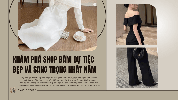 Khám Phá Shop Đầm Dự Tiệc Đẹp và Sang Trọng Nhất Năm
