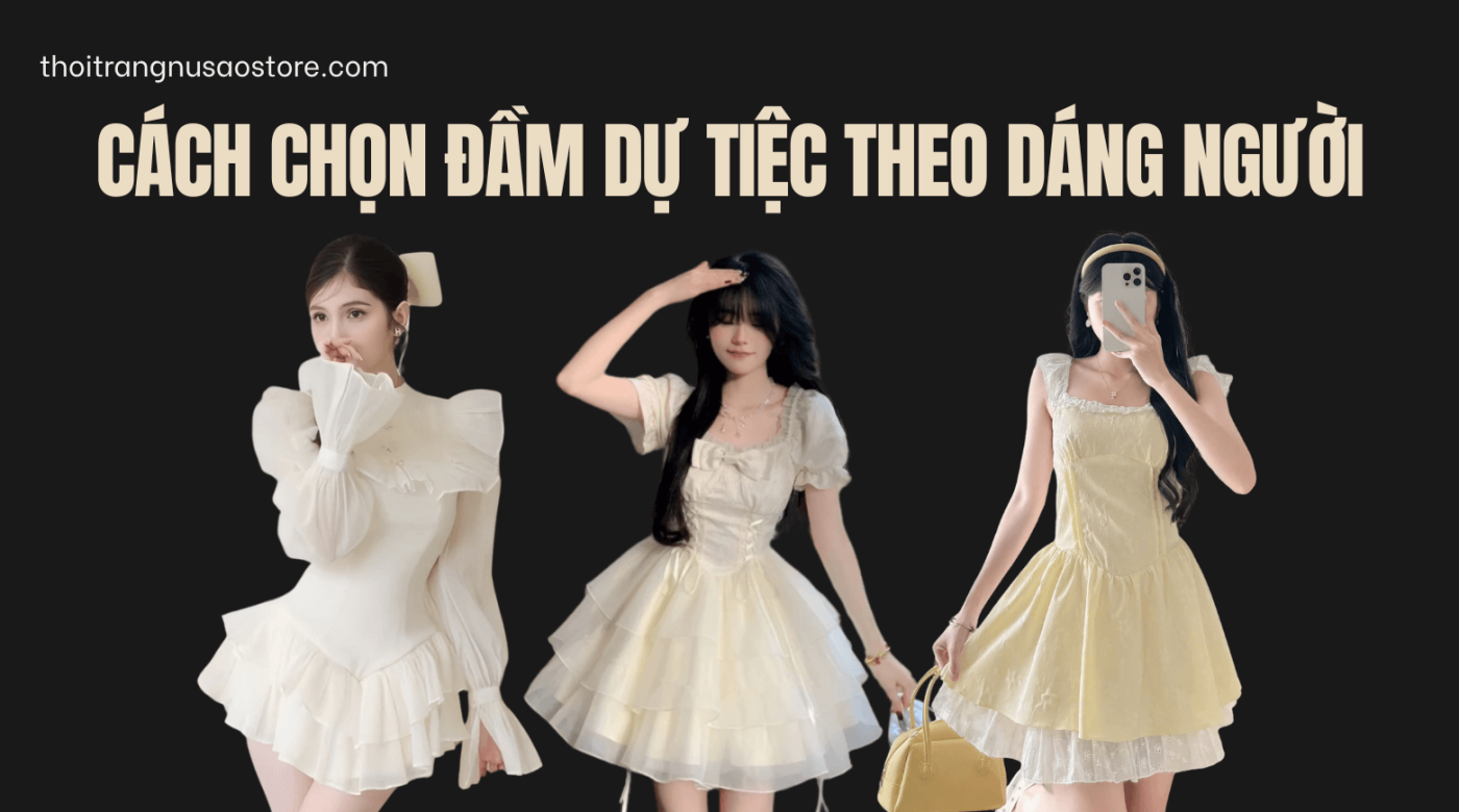 Cách Chọn Đầm Dự Tiệc Theo Dáng Người