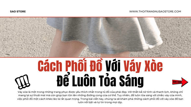Cách Phối Đồ Với Váy Xòe Để Luôn Tỏa Sáng